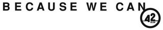 BECAUSE WE CAN 42 BELOW logo