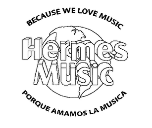 BECAUSE WE LOVE MUSIC HERMES MUSIC PORQUE AMAMOS LA MUSICA logo