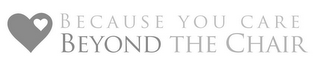 BECAUSE YOU CARE BEYOND THE CHAIR logo
