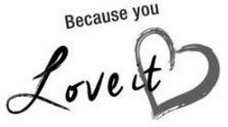 BECAUSE YOU LOVE IT logo