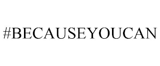 #BECAUSEYOUCAN logo