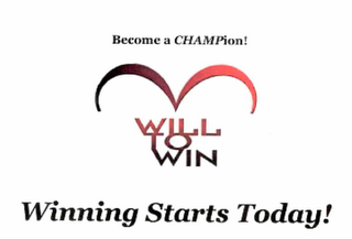 BECOME A CHAMPION! WILL TO WIN WINNING STARTS TODAY! logo
