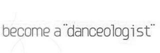 BECOME A "DANCEOLOGIST" logo
