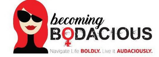 BECOMING BODACIOUS NAVIGATE LIFE BOLDLY LIVE IT AUDACIOUSLY logo