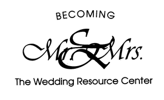 BECOMING MR. & MRS. THE WEDDING RESOURCE CENTER logo