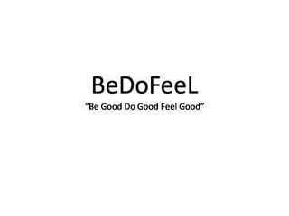 BEDOFEEL "BE GOOD DO GOOD FEEL GOOD" logo