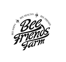 BEE HAPPY BEE HEALTHY BEE FRIENDS BEE FRIENDS FARM logo