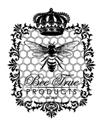 BEE TRUE PRODUCTS EST. 2013 logo