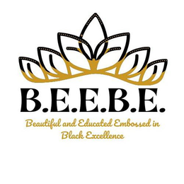 B.E.E.B.E. BEAUTIFUL AND EDUCATED EMBOSSED IN BLACK EXCELLENCE logo