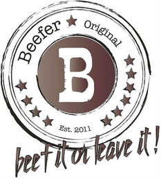 BEEFER ORIGINAL EST. 2011 BEEF IT OR LEAVE IT! logo
