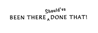 BEEN THERE SHOULD'VE DONE THAT! logo