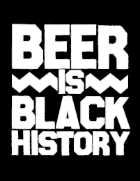 BEER IS BLACK HISTORY logo