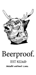 BEERPROOF. EST 822 AD HANDLE WITHOUT CARE logo