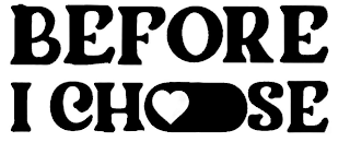 BEFORE I CHOOSE logo
