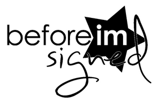 BEFORE IM SIGNED logo