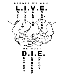 BEFORE WE CAN L.I.V.E. LOVE INVEST VALUING EVERYONE WE MUST D.I.E. DESTROY IGNORANT ENERGY logo