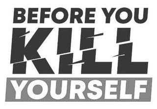 BEFORE YOU KILL YOURSELF logo