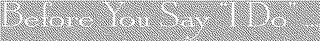 BEFORE YOU SAY "I DO" ... logo