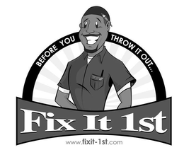 BEFORE YOU THROW IT OUT... FIF FIX IT 1ST WWW.FIXIT-1ST.COM logo