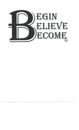BEGIN BELIEVE BECOME logo