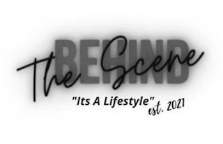 BEHIND THE SCENE "ITS A LIFESTYLE" EST. 2021 logo