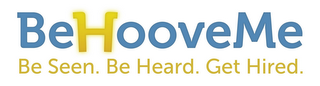 BEHOOVEME BE SEEN. BE HEARD. GET HIRED. logo