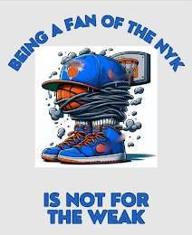 BEING A FAN OF THE NYK IS NOT FOR THE WEAK logo