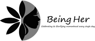 BEING HER CELEBRATING & GLORIFYING WOMANHOOD EVERY SINGLE DAY logo