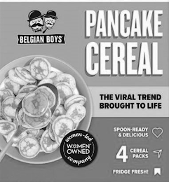 BELGIAN BOYS PANCAKE CEREAL THE VIRAL TREND BROUGHT TO LIFE WOMEN LED WOMEN OWNED COMPANY SPOON-READY & DELICIOUS FRIDGE FRESH! logo