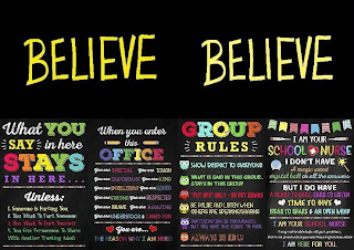 BELIEVE BELIEVE WHAT YOU SAY IN HERE STAYS IN HERE UNLESS: 1. SOMEONE IS HURTING YOU 2. YOU WANT TO HURT SOMEONE 3. YOU WANT TO HURT YOURSELF 4. YOU GAVE PERMISSION TO SHARE WITH ANOTHER TRUSTING ADULT WHEN YOU ENTER THIS OFFICE YOU ARE SPECIAL YOU ARE TOUGH YOU ARE IMPORTANT YOU ARE KIND YOU ARE INTELLIGENT YOU ARE LOVED YOU ARE STRONG YOU ARE RESPECTED YOU ARE BRAVE YOU ARE AMAZING YOU ARE UNDERSTOOD 7 CARED FOR YOU ARE THE REASON WHY I AM HERE! GROUP RULES  SHOW RESPECT TO EVERYONE WHAT IS SAID IN THIS GROUP STAYS IN THIS GROUP "PUT UPS"ONLY  NO PUT DOWNS BE POLITE AND LISTEN WHEN OTHERS ARE SPEAKING/SHARING PARTICIPATION IS ENCOURAGED, BUT YOU HAVE THE RIGHT TO PASS ALWAYS BE KIND I AM YOUR SCHOOL NURSE I DON'T HAVE A MAGIC WAND CRYSTAL BALL OR ALL THE ANSWERS. BUT I DO HAVE A HEART TO CARE EARS TO LISTEN TIME TO GIVE IDEAS TO SHARE & AN OPEN MIND I AM YOUR SCHOOL NURSE  I MAY NOT BE ABLE TO FIX ALL OF YOUR PROBLEMS, BUT I WILL PROMISE YOU WON'T HAVE TO FACE THEM ALONE I AM HERE FOR YOU. logo