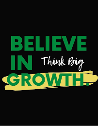 BELIEVE IN GROWTH. THINK BIG logo
