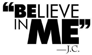 "BELIEVE IN ME -J.C." logo