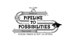 BELIEVE. PIPELINE TO POSSIBILITIES SUCCEED. WHERE PRISON IS NOT AN OPTION. logo