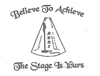 BELIEVE TO ACHIEVE MDRT THE STAGE IS YOURS logo