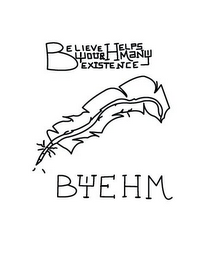 BELIEVE YOUR EXISTENCE HELPS MANY BYEHM logo