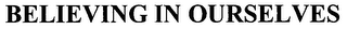 BELIEVING IN OURSELVES logo