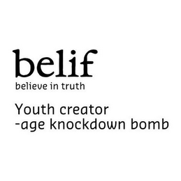 BELIF BELIEVE IN TRUTH YOUTH CREATOR  -AGE KNOCKDOWN BOMB logo