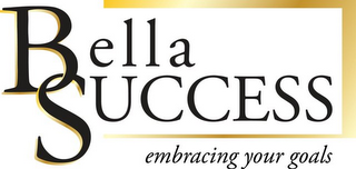 BELLA SUCCESS EMBRACING YOUR GOALS logo