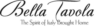 BELLA TAVOLA THE SPIRIT OF ITALY BROUGHT HOME logo