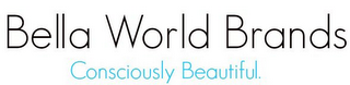 BELLA WORLD BRANDS CONSCIOUSLY BEAUTIFUL. logo