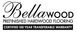 BELLAWOOD PREFINISHED HARDWOOD FLOORING CERTIFIED 100 YEAR TRANSFERABLE WARRANTY logo
