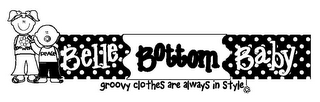 BELLE BOTTOM BABY GROOVY CLOTHES ARE ALWAYS IN STYLE! POWER PEACE logo
