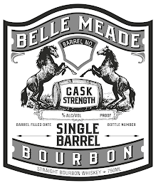 BELLE MEADE SINGLE BARREL BOURBON BARREL NO. CASK STRENGTH STRAIGHT BOURBON WHISKEY 750ML % ALC/VOL PROOF BARREL FILLED DATE BOTTLE NUMBER logo