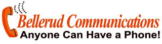 BELLERUD COMMUNICATIONS, LLC ANYONE CAN HAVE A PHONE! logo