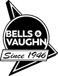 BELLS & VAUGHN SINCE 1946 logo