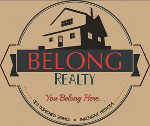 BELONG REALTY YOU BELONG HERE... OLD FASHIONED SERVICE · INNOVATIVE METHODS logo