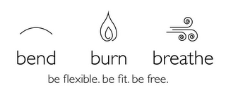 BEND BURN BREATHE BE FLEXIBLE. BE FIT. BE FREE. logo