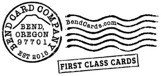 BEND CARD COMPANY BEND, OREGON 97701 EST 2015 BENDCARDS.COM FIRST CLASS CARDS logo