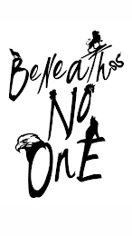 BENEATH NO ONE logo