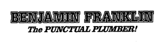 BENJAMIN FRANKLIN THE PUNCTUAL PLUMBER! logo